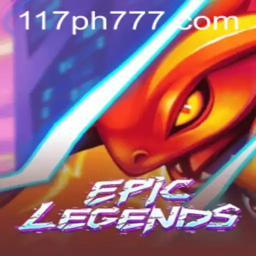 EpicLegends: An Immersive Gaming Experience with 117PH.COM